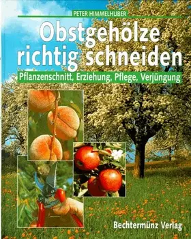 Couverture du produit · Obstgehölze richtig schneiden. Pflanzenschnitt, Erziehung, Pflege, Verjüngung