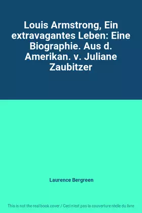 Couverture du produit · Louis Armstrong, Ein extravagantes Leben: Eine Biographie. Aus d. Amerikan. v. Juliane Zaubitzer