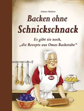Couverture du produit · Backen ohne Schnickschnack: Es gibt sie noch, "die Rezepte aus Omas Backstube"