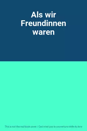 Couverture du produit · Als wir Freundinnen waren