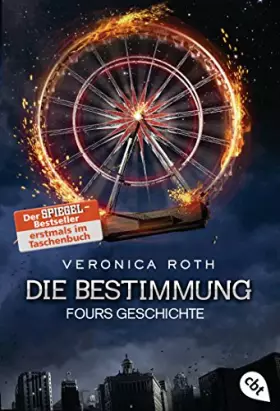 Couverture du produit · Die Bestimmung - Fours Geschichte: Die packende Fantasy-Dystopie aus Fours Perspektive (Die Bestimmung-Reihe, Band 4)
