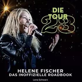 Couverture du produit · Helene Fischer - Die Tour 23: Das inoffizielle Roadbook