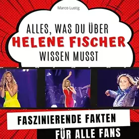 Couverture du produit · Alles, was du über Helene Fischer wissen musst: Faszinierende Fakten für alle Fans