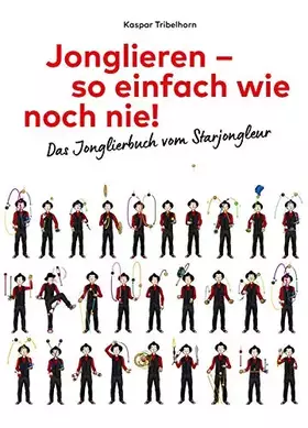 Couverture du produit · Jonglieren – so einfach wie noch nie!: Das Jonglierbuch vom Starjongleur
