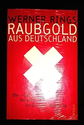 Couverture du produit · Raubgold aus Deutschland: Die 'Golddrehscheibe' Schweiz im Zweiten Weltkrieg