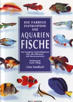 Couverture du produit · Die farbige Enzyklopädie der Aquarienfische: Das komplette Nachschlagewerk über alle Süßwasser- und Meerwasserarten. Bestimmung
