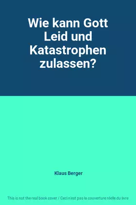 Couverture du produit · Wie kann Gott Leid und Katastrophen zulassen?