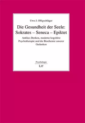 Couverture du produit · Die Gesundheit der Seele: Sokrates - Seneca - Epiktet: Antikes Denken, moderne kognitive Psychotherapie und die Biochemie unser