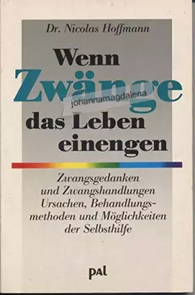 Couverture du produit · Wenn Zwänge das Leben einengen: Zwangsgedanken und Zwangshandlungen. Ursachen, Behandlungsmethoden und Möglichkeiten der Selbst