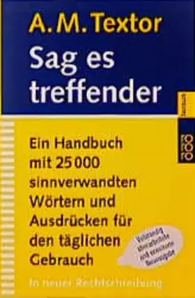 Couverture du produit · Sag es treffender. Ein Handbuch mit 25000 sinnverwandten Wörtern und Ausdrücken für den täglichen Gebrauch in Büro, Schule und