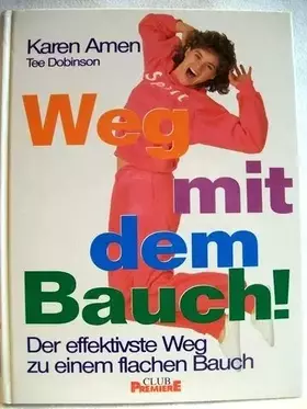 Couverture du produit · Weg mit dem Bauch : der effektivste Weg zu einem flachen Bauch. Tee Dobinson. [Übers.: Walter Spiegl], Club-Premiere