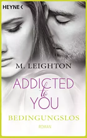 Couverture du produit · Bedingungslos: Addicted to You 3 - Roman