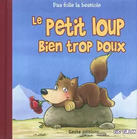Couverture du produit · Le petit loup bien trop doux