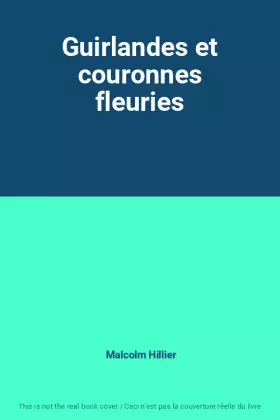 Couverture du produit · Guirlandes et couronnes fleuries