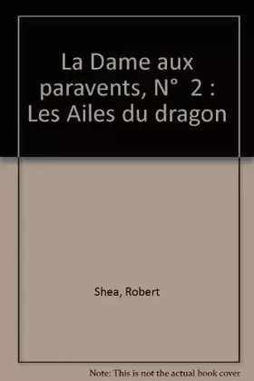 Couverture du produit · La Dame aux paravents, N°  2 : Les Ailes du dragon