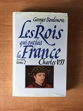 Couverture du produit · LES ROIS QUI ONT FAIT LA FRANCE : LES VALOIS Tome 2 : CHARLES VII LE VICTORIEUX