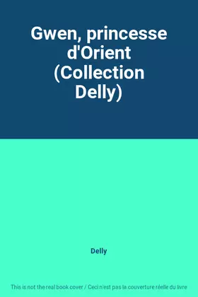Couverture du produit · Gwen, princesse d'Orient (Collection Delly)