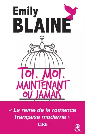 Couverture du produit · Toi. Moi. Maintenant ou jamais : l'intégrale: Découvrez aussi le nouveau roman d'Emily Blaine, Si tu me le demandais
