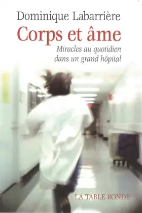 Couverture du produit · Corps et âme: Miracles au quotidien dans un grand hôpital