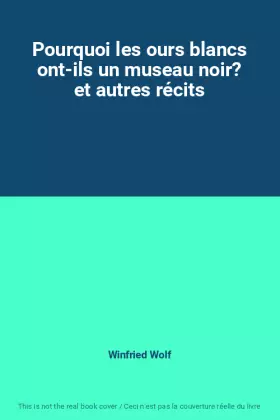 Couverture du produit · Pourquoi les ours blancs ont-ils un museau noir? et autres récits
