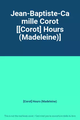 Couverture du produit · Jean-Baptiste-Camille Corot [[Corot] Hours (Madeleine)]
