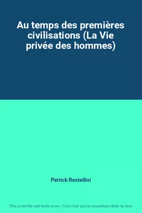 Couverture du produit · Au temps des premières civilisations (La Vie privée des hommes)