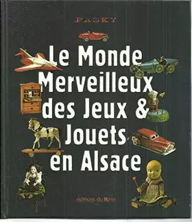 Couverture du produit · Le Monde merveilleux des jeux et jouets en Alsace