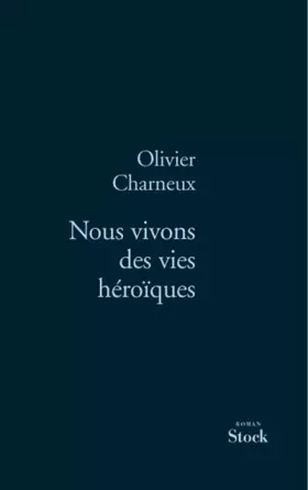 Couverture du produit · Nous vivons des vies héroïques