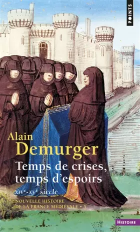 Couverture du produit · NOUVELLE HISTOIRE DE LA FRANCE MEDIEVALE. : Tome 5, Temps de crises, temps d'espoirs, XIVème-XVème siècle