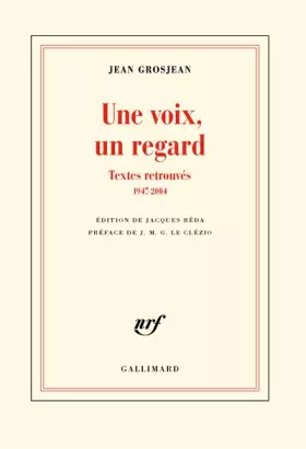 Couverture du produit · Une voix, un regard: Textes retrouvés (1947-2004)