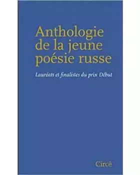 Couverture du produit · Anthologie de la jeune poésie russe: Lauréats et finalistes du prix Début