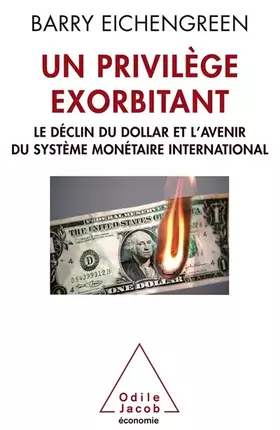 Couverture du produit · Un privilège exorbitant : le déclin du dollar et l'avenir du système monétaire international