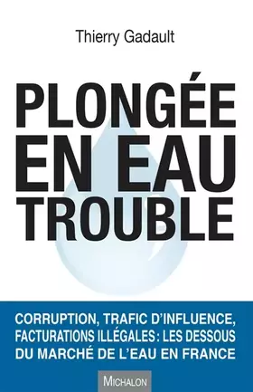 Couverture du produit · Plongée en eau trouble. Corruption, trafic d'influence, facturations illégales : les dessous du marc