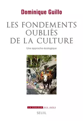 Couverture du produit · Les Fondements oubliés de la culture: Une approche écologique