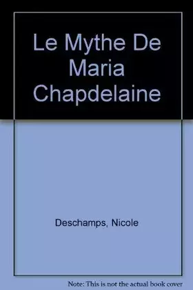 Couverture du produit · Le Mythe De Maria Chapdelaine