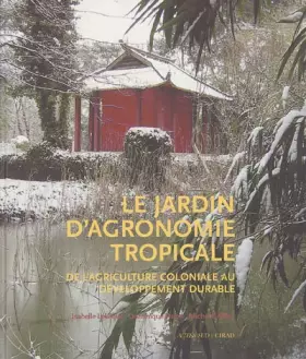 Couverture du produit · Jardin D'agronomie Tropicale (le): De l'agriculture coloniale au développement durable