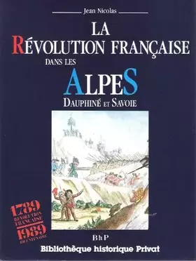 Couverture du produit · La Révolution française dans les Alpes, Dauphiné et Savoie, 1789-1799