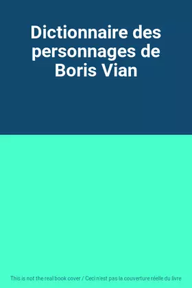 Couverture du produit · Dictionnaire des personnages de Boris Vian