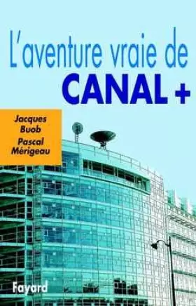 Couverture du produit · L'Aventure vraie de Canal Plus