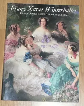 Couverture du produit · Franz Xaver Winterhalter et les Cours d'Europe de 1830 à 1870