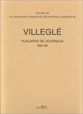 Couverture du produit · Catalogue thématique des affiches lacérées de Villeglé -volume19-. Placards de journaux, mai 68
