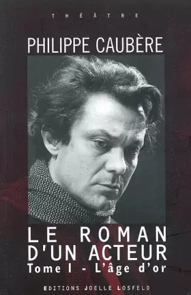 Couverture du produit · Le Roman d'un acteur, tome 1 : L'Age d'or