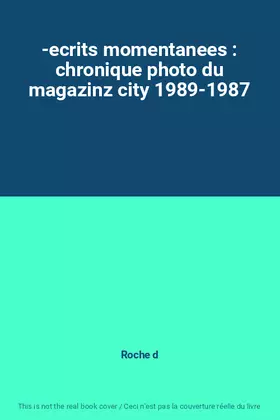 Couverture du produit · -ecrits momentanees : chronique photo du magazinz city 1989-1987