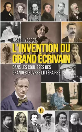 Couverture du produit · L'invention du grand écrivain: Dans les coulisses des grandes oeuvres littéraires