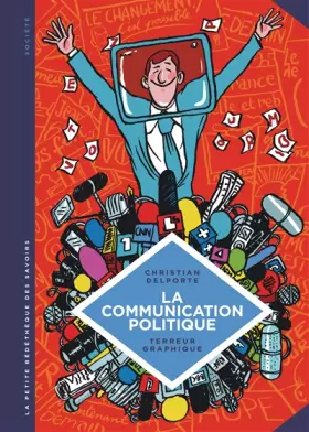 Couverture du produit · La petite Bédéthèque des Savoirs - Tome 14 - La Communication politique. L'art de séduire pour conva