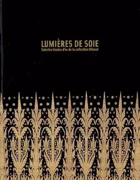 Couverture du produit · Lumières de soie : Soieries tissées d'or de la collection Riboud
