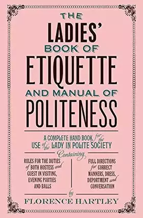 Couverture du produit · The Ladies' Book of Etiquette and Manual of Politeness
