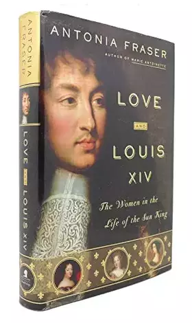 Couverture du produit · Love and Louis XIV: The Women in the Life of the Sun King