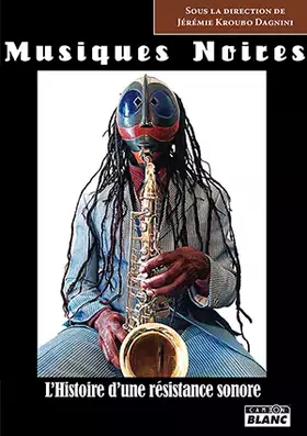 Couverture du produit · MUSIQUES NOIRES L'histoire d'une résistance sonore