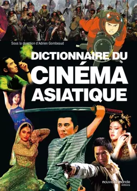 Couverture du produit · Dictionnaire du cinéma asiatique